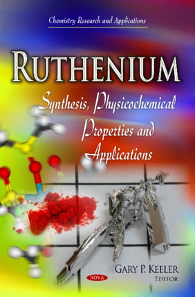 Ruthenium: Synthesis, Physicochemical Properties