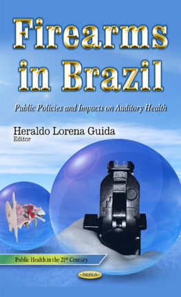 Firearms in Brazil: Public Policies & Impacts on