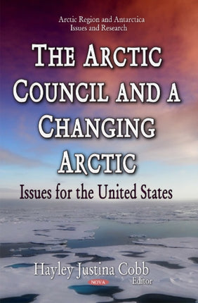 Arctic Council & a Changing Arctic: Issues for