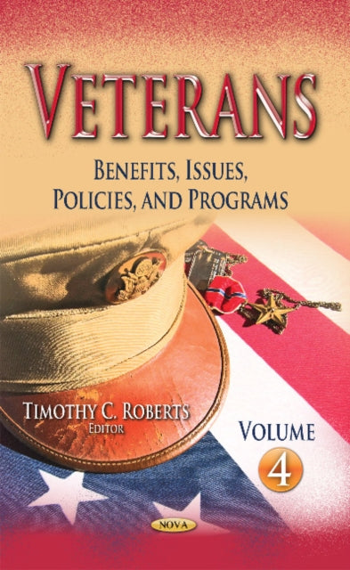 Veterans: Benefits, Issues, Policies & Programs -- Volume 4