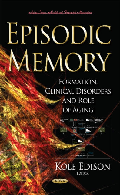 Episodic Memory: Formation, Clinical Disorders & Role of Aging