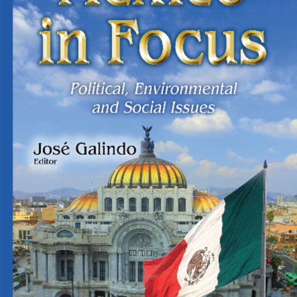 Mexico in Focus: Political, Environmental &