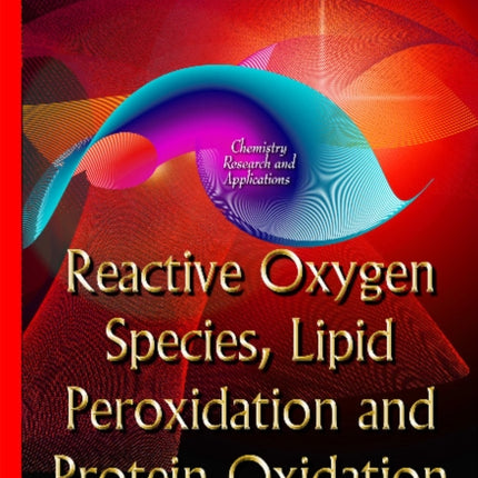 Reactive Oxygen Species, Lipid Peroxidation & Protein Oxidation