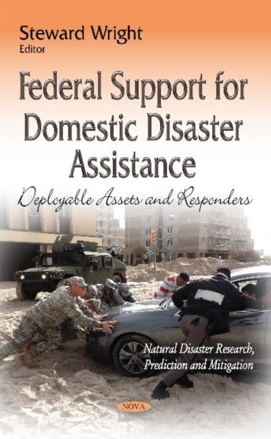 Federal Support for Domestic Disaster Assistance: Deployable Assets & Responders