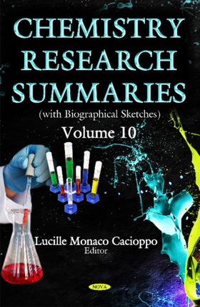 Chemistry Research Summaries.: Volume 10 with Biographical Sketches