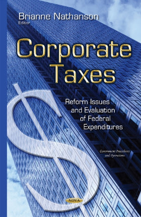 Corporate Taxes: Reform Issues & Evaluation of