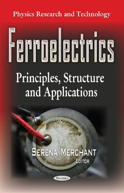 Ferroelectrics: Principles, Structure & Applications