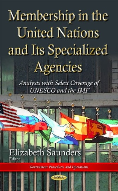 Membership in the United Nations and Its Specialized Agencies: Analysis with Select Coverage of UNESCO and the IMF