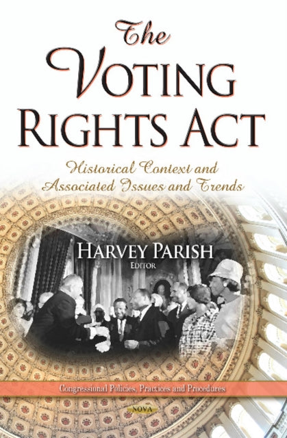 The Voting Rights Act: Historical Context and Associated Issues and Trends