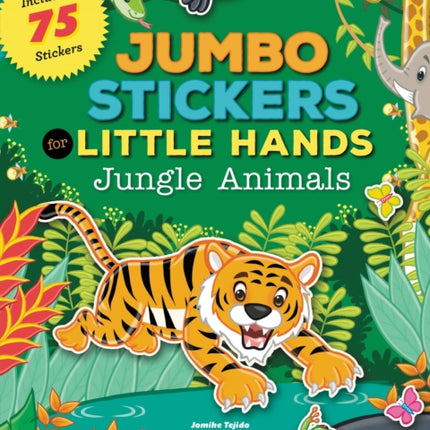 Jumbo Stickers for Little Hands: Jungle Animals: Includes 75 Stickers