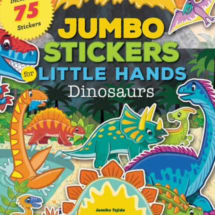 Jumbo Stickers for Little Hands: Dinosaurs: Includes 75 Stickers