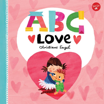 ABC for Me ABC Love An endearing twist on learning your ABCs 2