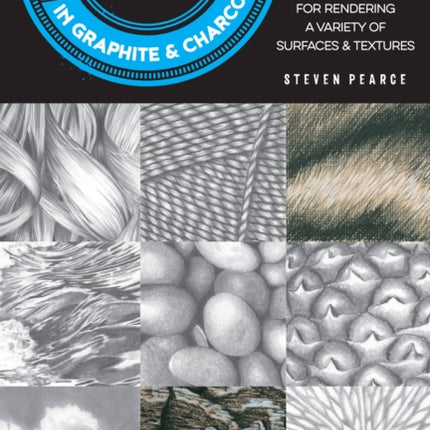 101 Textures in Graphite & Charcoal: Practical step-by-step drawing techniques for rendering a variety of surfaces & textures