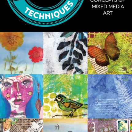 101 Mixed Media Techniques: Master the fundamental concepts of mixed media art