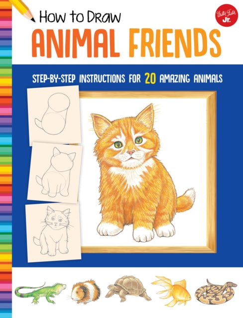 How to Draw Animal Friends: Step-by-step instructions for 20 amazing animals