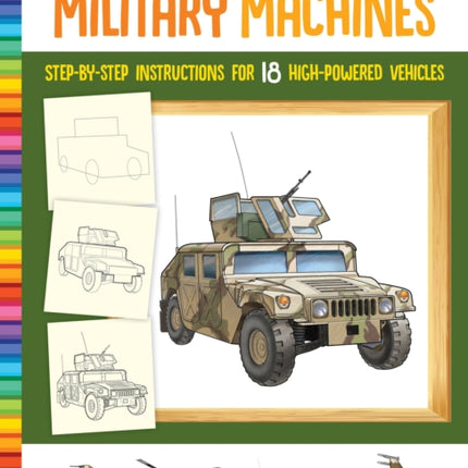 How to Draw Military Machines: Step-by-step instructions for 18 high-powered vehicles