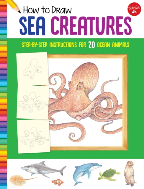 How to Draw Sea Creatures: Step-by-step instructions for 20 ocean animals