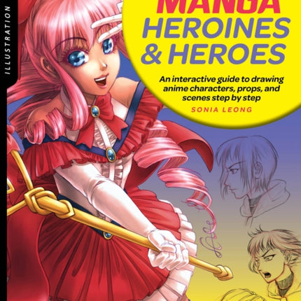 Illustration Studio: Drawing Manga Heroines and Heroes: An interactive guide to drawing anime characters, props, and scenes step by step