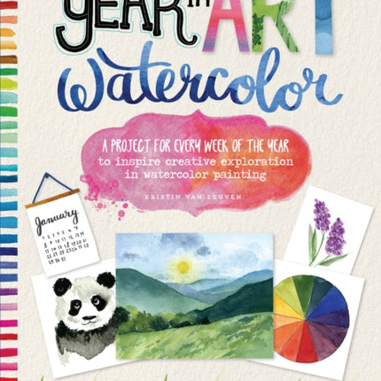 Your Year in Art Watercolor A project for every week of the year to inspire creative exploration in watercolor painting