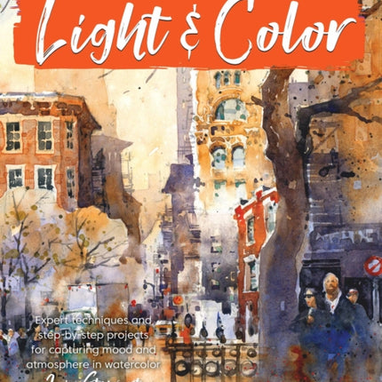 En Plein Air: Light & Color: Expert techniques and step-by-step projects for capturing mood and atmosphere in watercolor