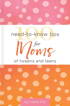 100 Need-to-Know Tips for Moms of Tweens and