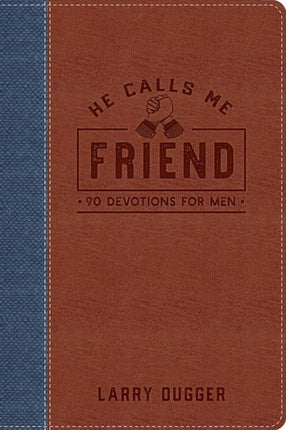 He Calls Me Friend: 90 Devotions For Men