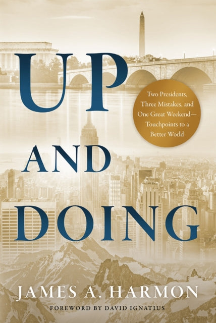 Up and Doing: Two Presidents, Three Mistakes, and One Great Weekend—Touchpoints to a Better World