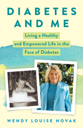 Diabetes and Me: Living a Healthy and Empowered Life in the Face of Diabetes