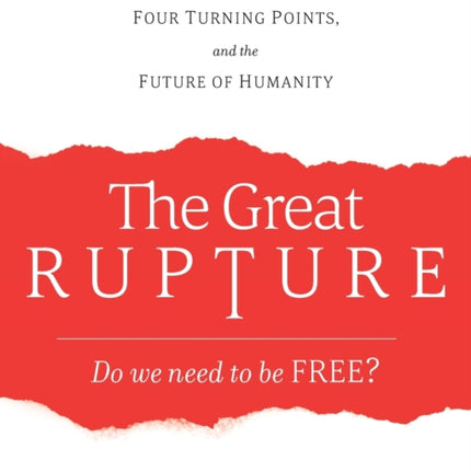 The Great Rupture: Three Empires, Four Turning Points, and the Future of Humanity