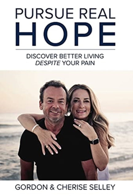 Pursue Real Hope: Discover Better Living despite