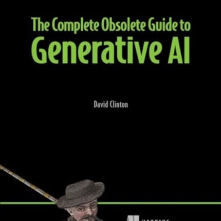 The Complete Obsolete Guide to Generative AI