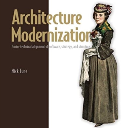 Architecture Modernization: Socio-Technical Alignment of Software, Strategy, and Structure