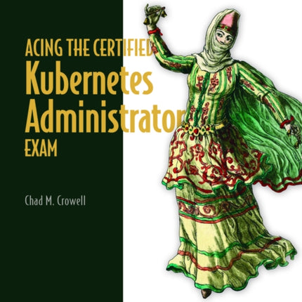 Acing the Certified Kubernetes Administrator Exam