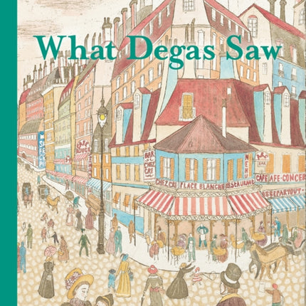 What Degas Saw