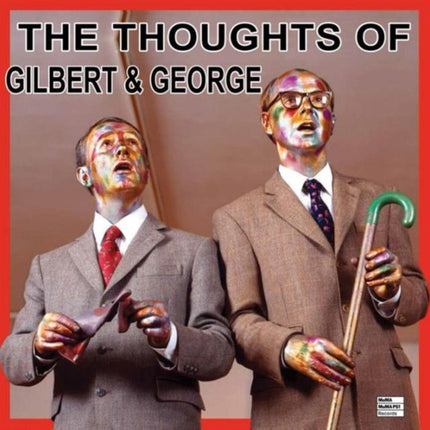 The Thoughts of Gilbert & George