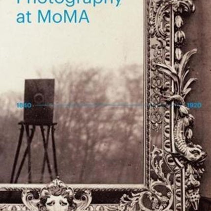 Photography at MoMA: 1840-1920