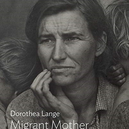 Dorothea Lange: Migrant Mother, Nipomo, California