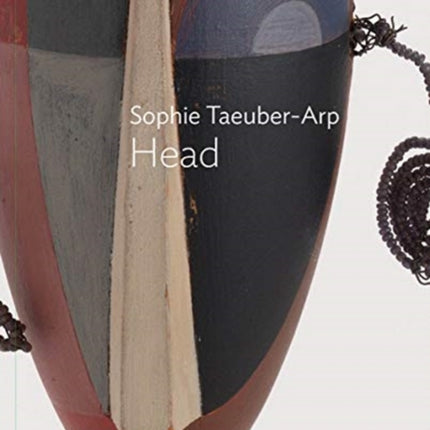 Sophie Taeuber-Arp: Dada Head