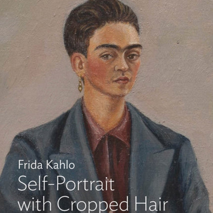 Kahlo: Self-Portrait with Cropped Hair