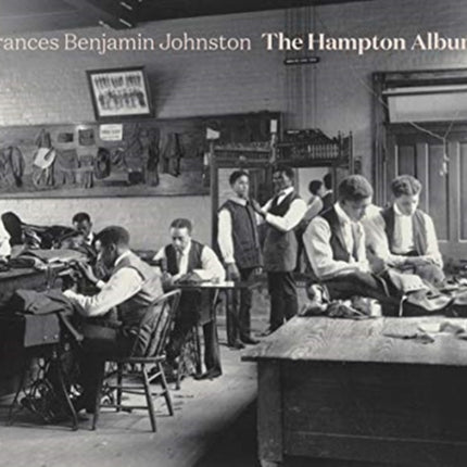 Frances Benjamin Johnston: The Hampton Album