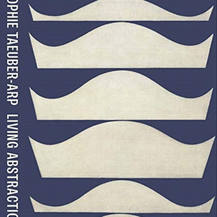 Sophie Taeuber-Arp: Living Abstraction