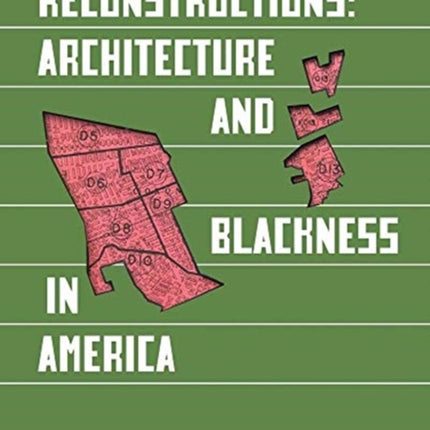 Reconstructions: Architecture and Blackness in America