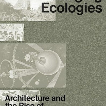 Emerging Ecologies: Architecture and the Rise of Environmentalism