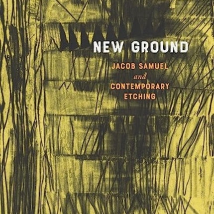 New Ground: Jacob Samuel and Contemporary Etching