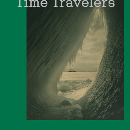 Time Travelers Photographs from the Gayle Greenhill Collection