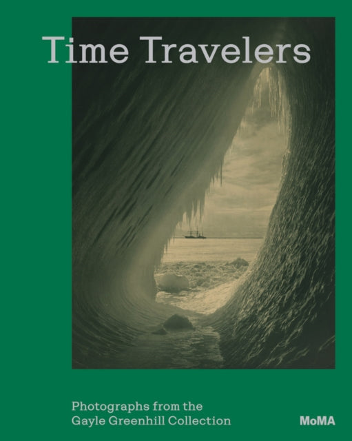 Time Travelers Photographs from the Gayle Greenhill Collection