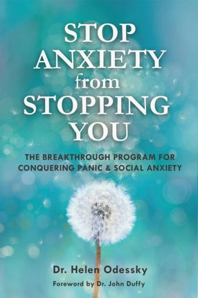 Stop Anxiety from Stopping You: The Breakthrough Program for Conquering Panic and Social Anxiety