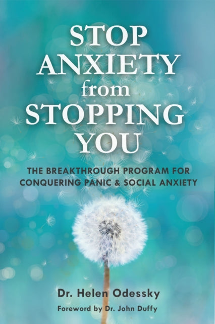 Stop Anxiety from Stopping You: The Breakthrough Program for Conquering Panic and Social Anxiety