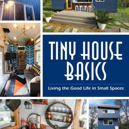 Tiny House Basics: Living the Good Life in Small