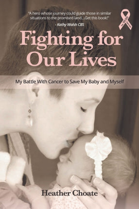 Fighting for Our Lives: The True Story of One Mother's Battle to Save the Lives of Her Baby and Herself